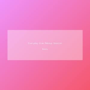 Everyday Glam Makeup Session