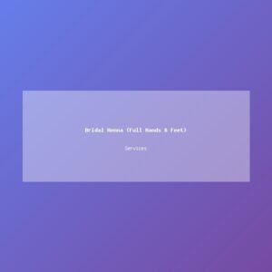 Bridal Henna (Full Hands & Feet)