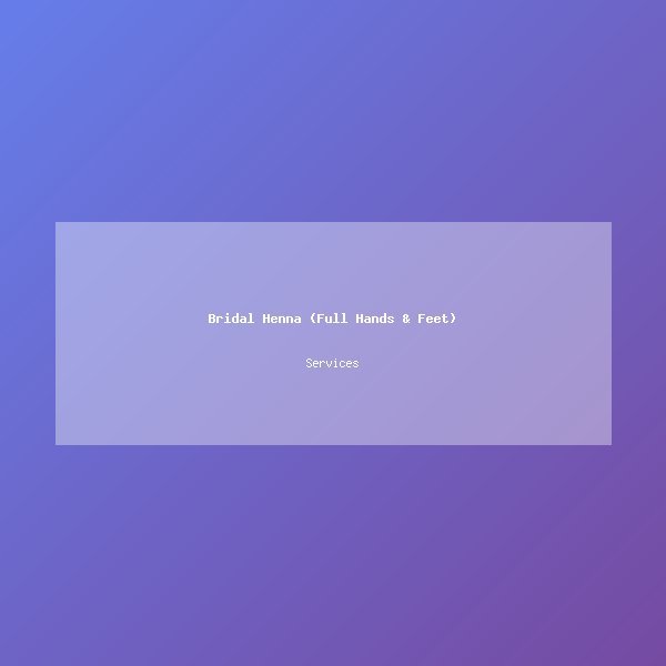 Bridal Henna (Full Hands & Feet)